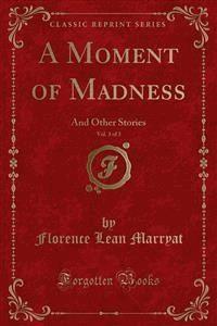 A Moment of Madness - Florence Lean Marryat - E-Book