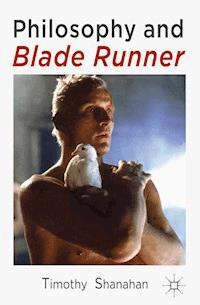 Philosophy and Blade Runner - Timothy Shanahan - E-Book