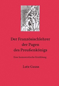 Der Französischlehrer der Pagen des Preußenkönigs - Lutz Gauss - E-Book