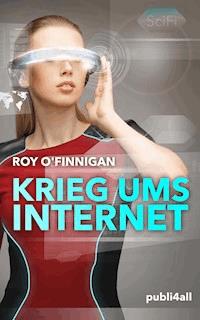 Krieg ums Internet - Roy O'Finnigan - E-Book