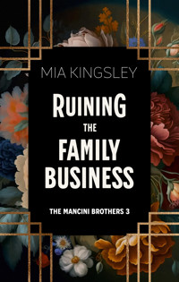 Ruining The Family Business - Mia Kingsley - E-Book