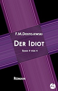 Der Idiot. Band 4 von 4 - Fjodor Dostojewski - E-Book