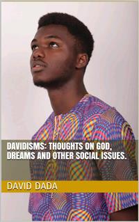 Davidisms: Thoughts on God, Dreams and other Social Issues - Dada E. David - E-Book