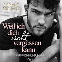 Weil ich dich nicht vergessen kann (Arrowood-Brüder, Band 1) - Corinne Michaels - Hörbuch