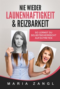 Nie wieder Launenhaftigkeit & Reizbarkeit - Maria Zangl - E-Book