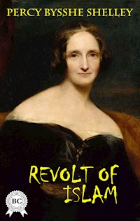 The Revolt of Islam - Percy Bysshe Shelley - E-Book