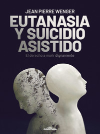 Eutanasia y suicidio asistido - Jean-Pierre Wenger - E-Book