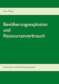 Bevölkerungsexplosion und Ressourcenverbrauch - Kurt Olzog - E-Book
