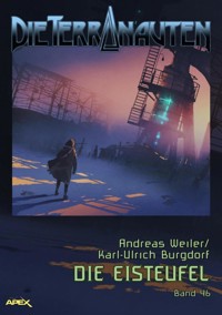 DIE TERRANAUTEN, Band 46: DIE EISTEUFEL - Karl-Ulrich Burgdorf - E-Book