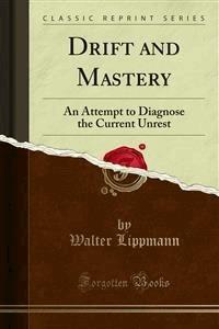 Drift and Mastery - Walter Lippmann - E-Book