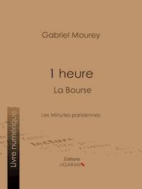 1 heure : La Bourse - Gabriel Mourey - E-Book