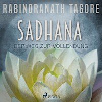 SADHANA - Der Weg zur Vollendung (Ungekürzt) - Rabindranath Tagore - Hörbuch