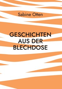 Geschichten aus der Blechdose - Sabine Otten - E-Book