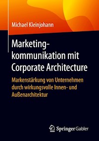 Marketingkommunikation mit Corporate Architecture - Michael Kleinjohann - E-Book