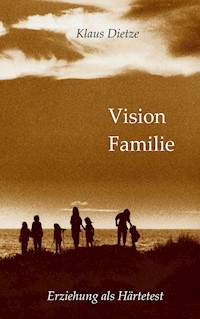 Vision Familie - Klaus Dietze - E-Book