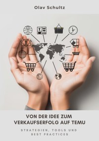 Von der Idee zum Verkaufserfolg auf Temu - Olav Schultz - E-Book