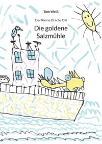 Die goldene Salzmühle - Tom Weiß - E-Book