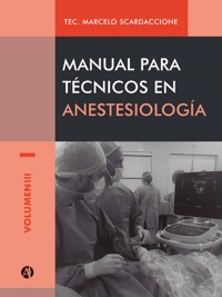 Manual para técnicos en anestesiología Volumen III - Marcelo Scardaccione - E-Book