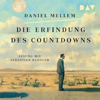 Die Erfindung des Countdowns - Daniel Mellem - Hörbuch