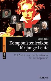 Komponistenlexikon für junge Leute - Ulrich Rühle - E-Book