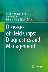 Diseases of Field Crops: Diagnostics and Management - - E-Book