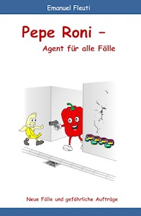 Pepe Roni - Agent für alle Fälle - Emanuel Fleuti - E-Book