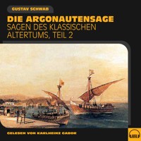 Die Argonautensage (Sagen des klassischen Altertums, Teil 2) - Gustav Schwab - Hörbuch