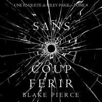 Sans Coup Ferir (Une enquête de Riley Paige — Tome 9) - Blake Pierce - Hörbuch