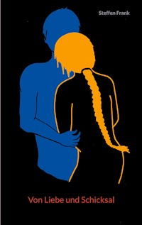 Von Liebe und Schicksal - Steffen Frank - E-Book