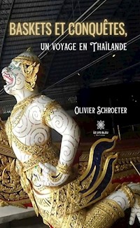 Baskets et conquêtes, un voyage en Thaïlande - Olivier Schroeter - E-Book