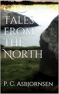 Old Tales from the North - Peter Christen Asbjørnsen - E-Book