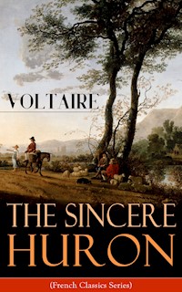 The Sincere Huron (French Classics Series) - Voltaire - E-Book