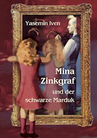 Mina Zinkgraf und der schwarze Marduk - Yasemin Iven - E-Book