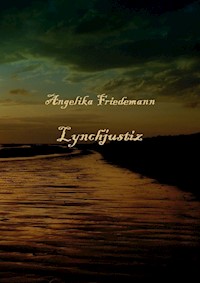 Lynchjustiz - Angelika Friedemann - E-Book
