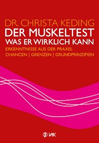 Der Muskeltest - Was er wirklich kann - Dr. Christa Keding - E-Book