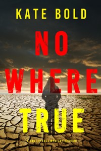 Nowhere True (A Harley Cole FBI Suspense Thriller—Book 11) - Kate Bold - E-Book
