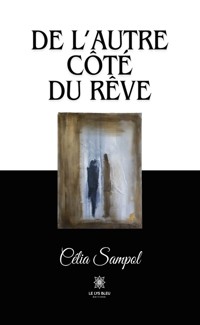 De l’autre côté du rêve - Célia Sampol - E-Book