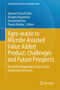Agro-waste to Microbe Assisted Value Added Product: Challenges and Future Prospects -  - E-Book