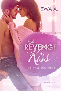 The Revenge Kiss - The Hall Brothers - Ewa A. - E-Book