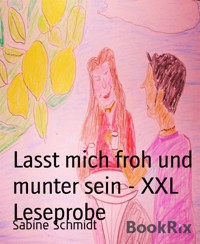 Lasst mich froh und munter sein - XXL Leseprobe - Sabine Schmidt - kostenlos E-Book