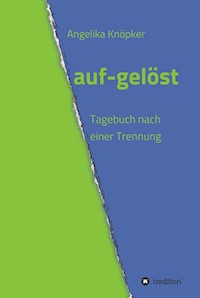 auf-gelöst - Angelika Knöpker - E-Book
