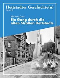 Ein Gang durch die alten Straße Hettstadts - Mike Geis - E-Book