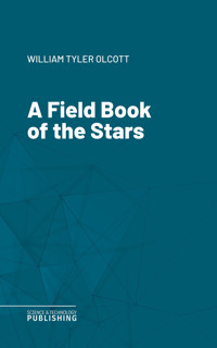 A Field Book of the Stars - William Tyler Olcott - E-Book