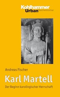 Karl Martell - Andreas Fischer - E-Book