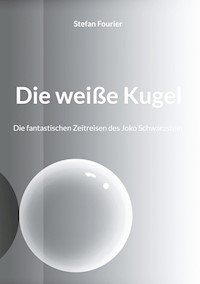 Die weiße Kugel - Stefan Fourier - E-Book