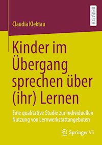 Kinder im Übergang sprechen über (ihr) Lernen - Claudia Klektau - E-Book