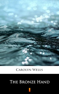 The Bronze Hand - Carolyn Wells - E-Book