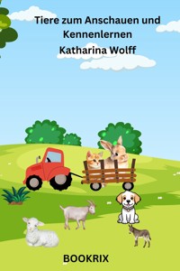 Tiere zum Anschauen und Kennenlernen - Katharina Wolff - E-Book