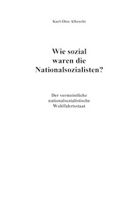 Wie sozial waren die Nationalsozialisten? - Karl-Otto Albrecht - E-Book