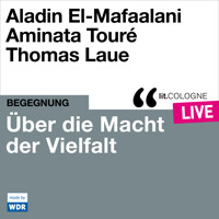 Über die Macht der Vielfalt - lit.COLOGNE live (ungekürzt) - Aladin EL- Mafaalani - Hörbuch